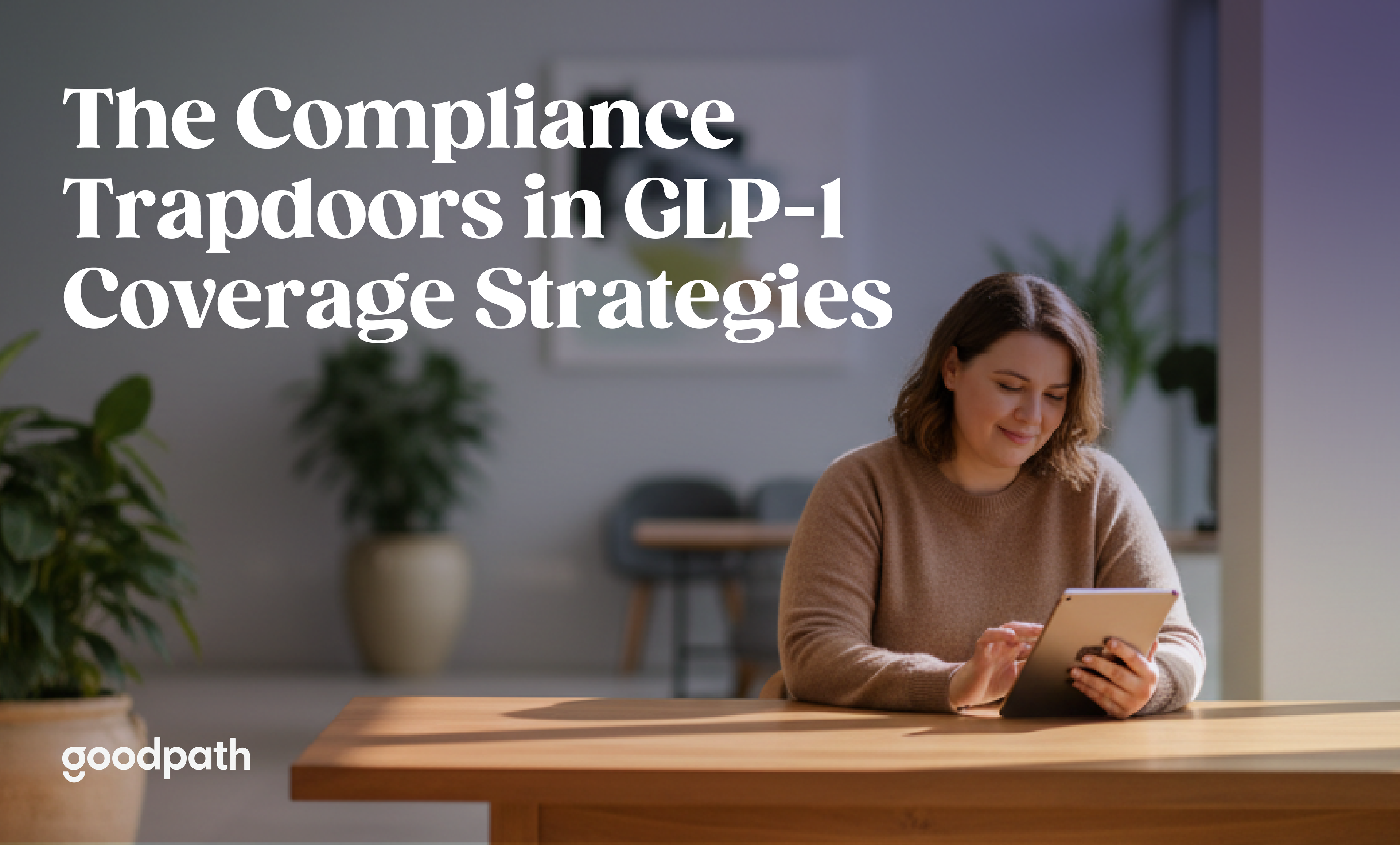 The Compliance Trapdoors in GLP-1 Coverage Strategies