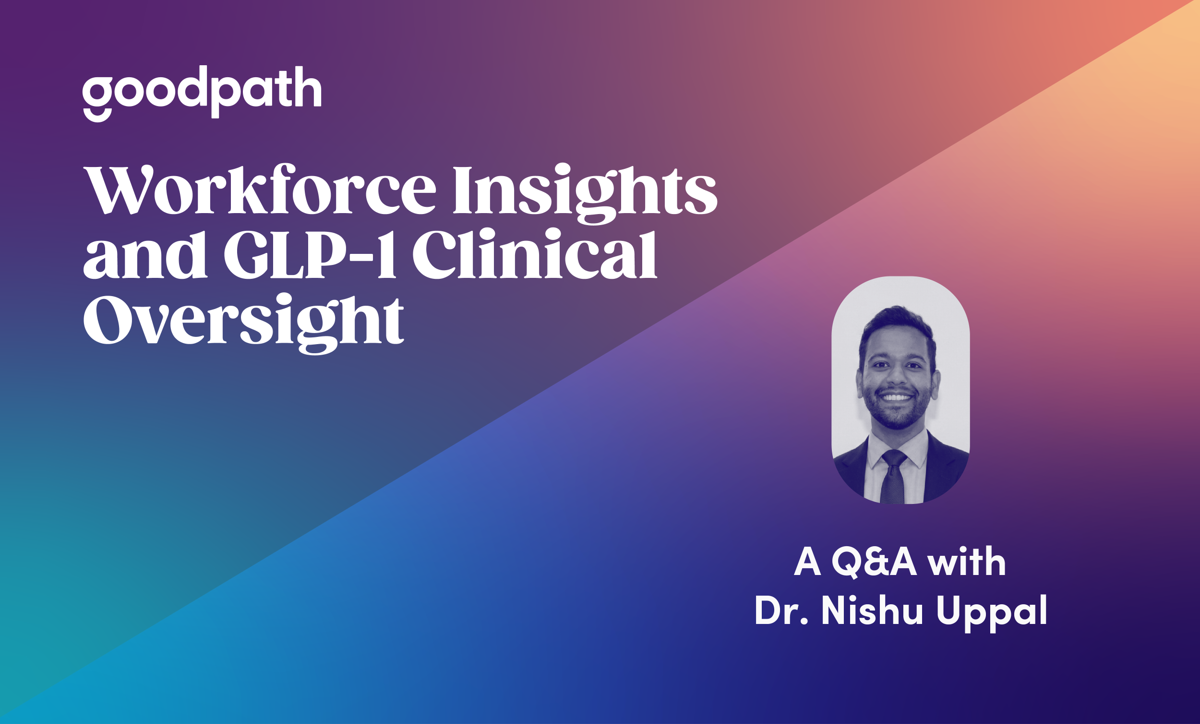 What Workforce Insights Into GLP-1s Tell Us About Clinical Oversight: Q&A with Dr. Nishu Uppal
