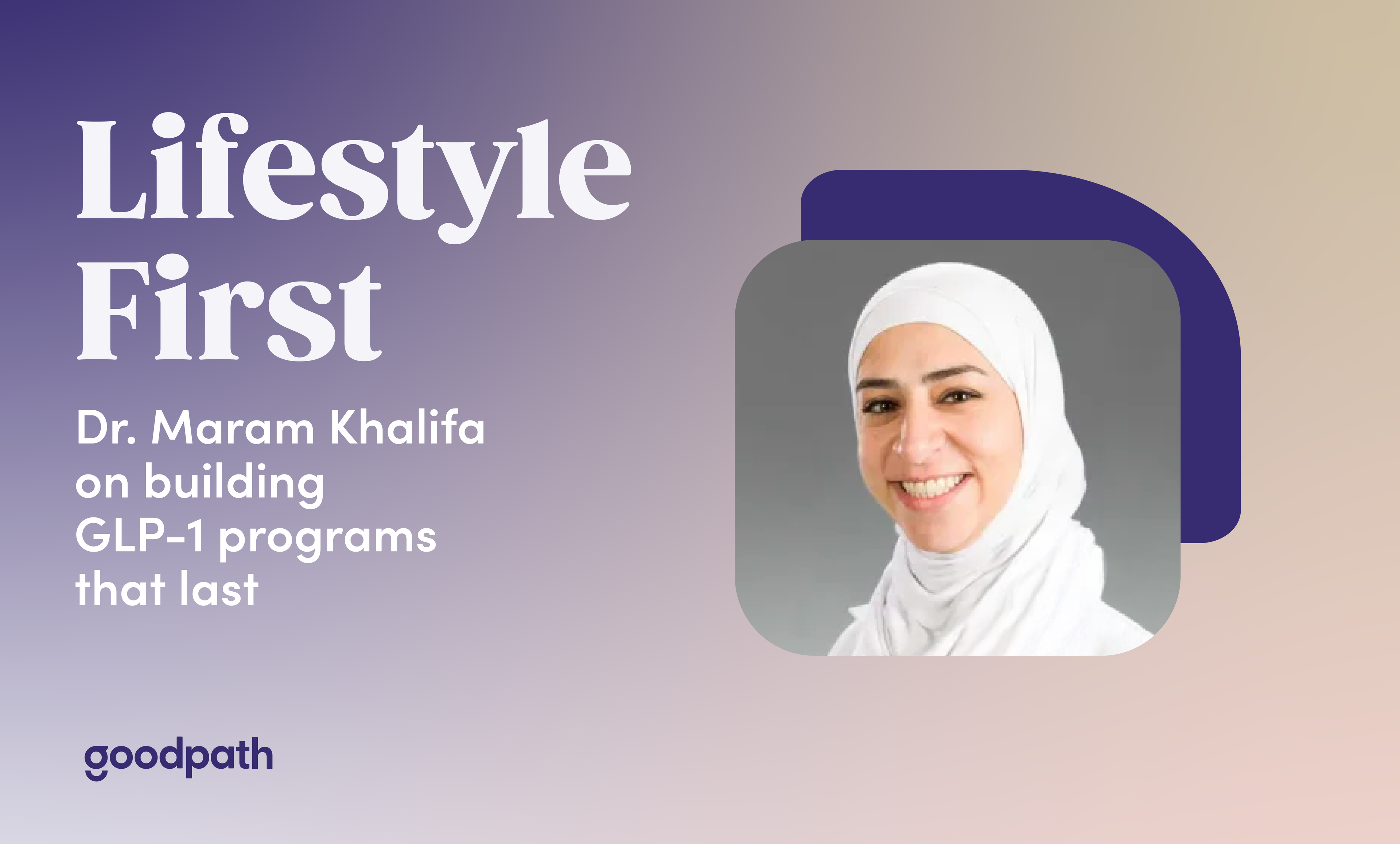 Lifestyle First: Dr. Maram Khalifa on Building GLP-1 Programs That Last